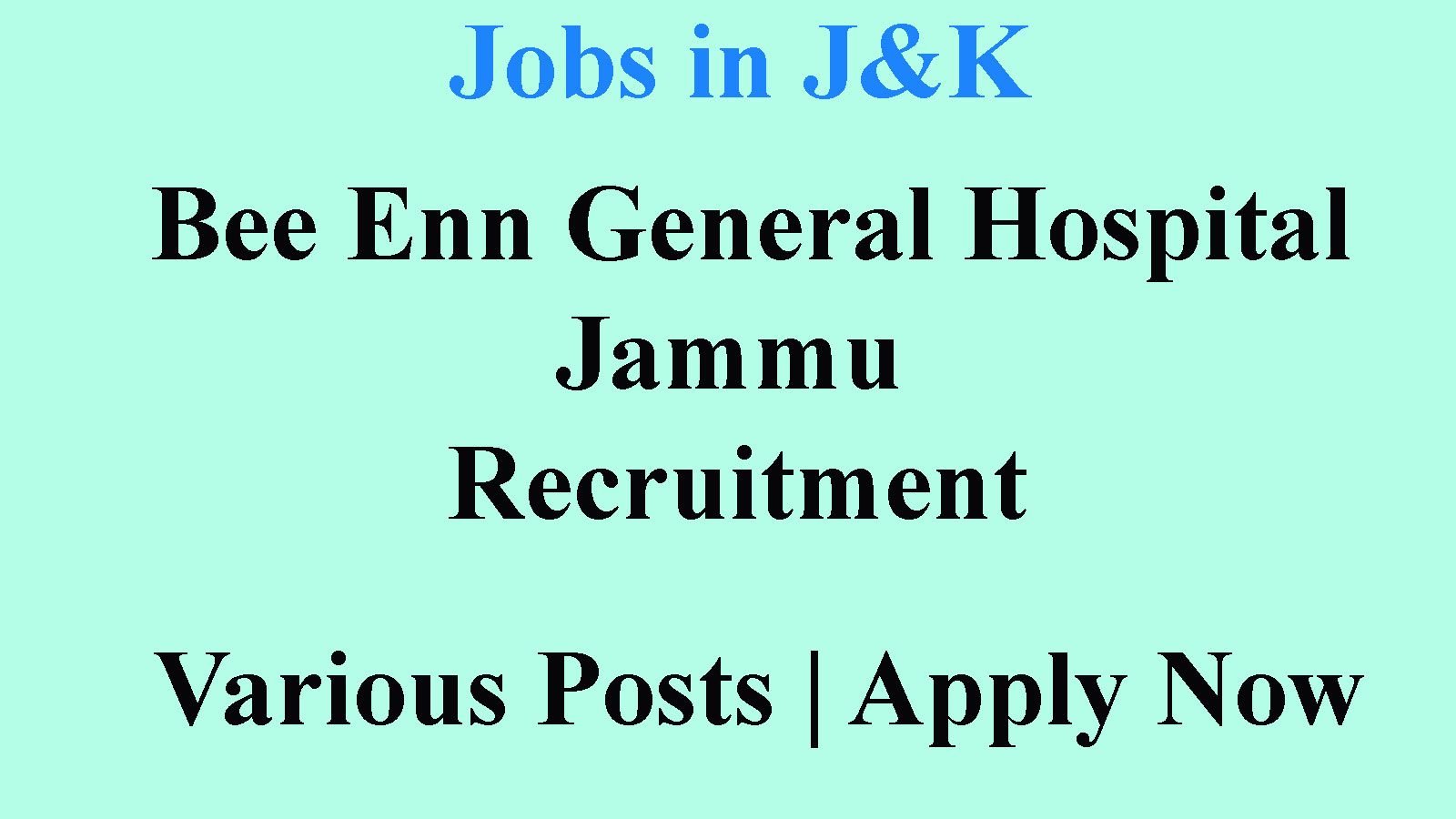 Bee Enn General Hospital Jammu Recruitment, Various Posts, Apply