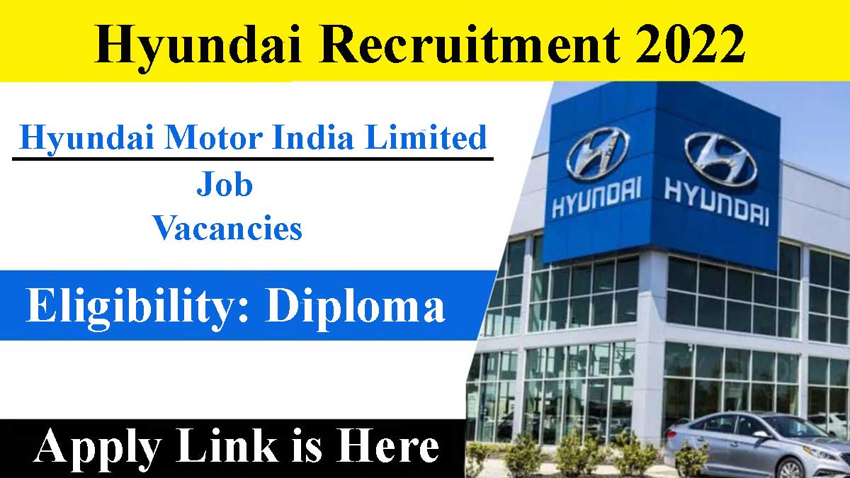 Hyundai Motor India Limited Recruitment 2022, Check details and Apply link is here
