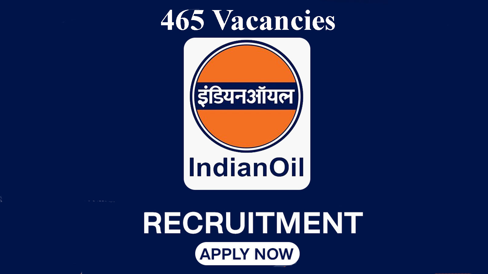 465 vacancies, Indian Oil Recruitment 2022