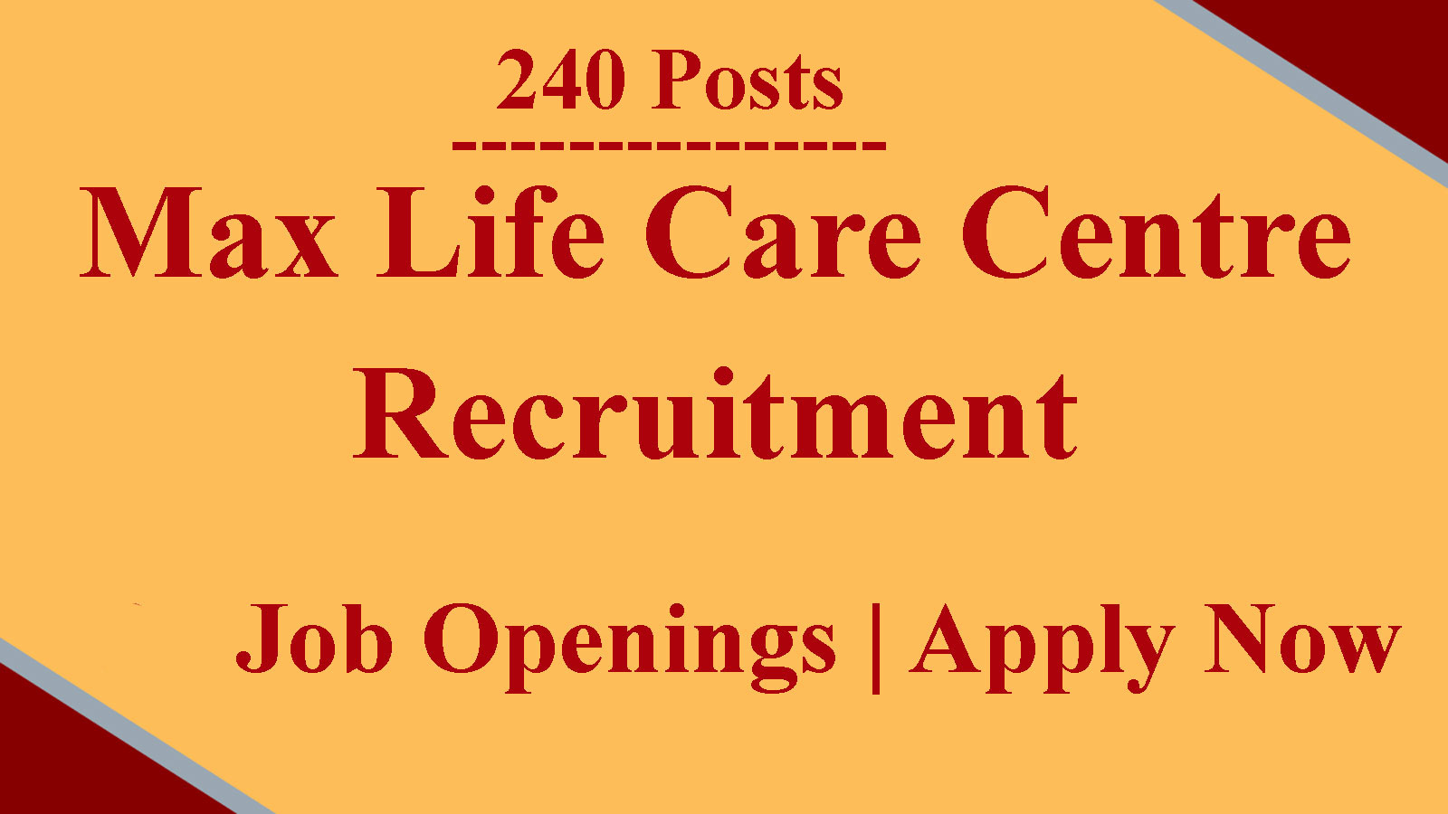 240 posts, Max Life Care Centre Recruitment 2022 | 10th, 12th, Graduation can apply
