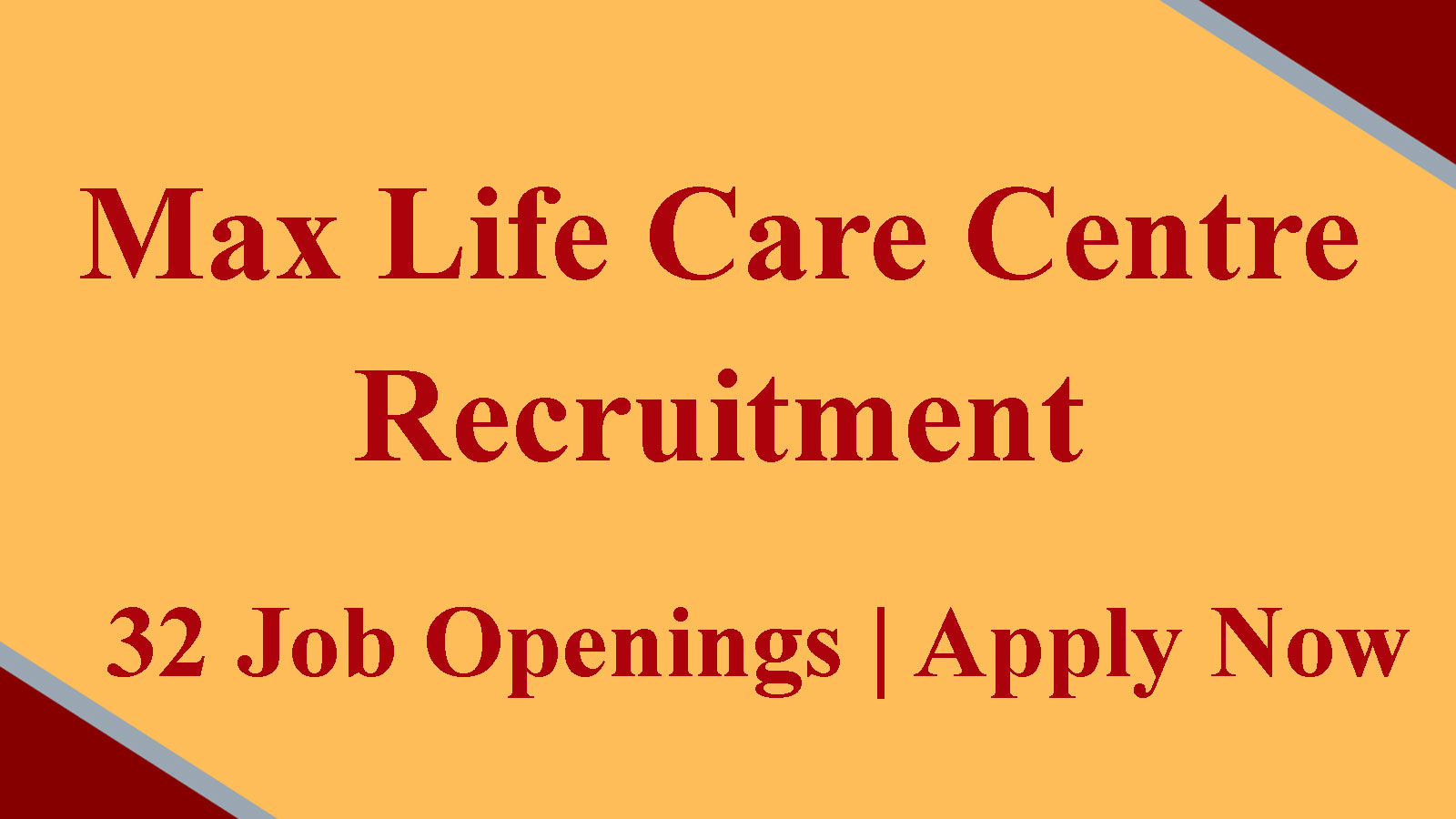 32 posts, Max Life Care Centre Recruitment 2022 | Qual: 10th, 12th