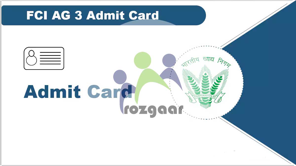 FCI AG 3 Admit Card 2022 (Out): Download Category 3 Admit Card @recruitmentfci.in