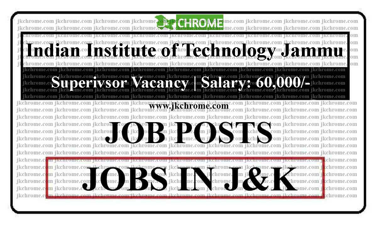 IIT Jammu Supervisor Vacancy, Last date is Feb 20
