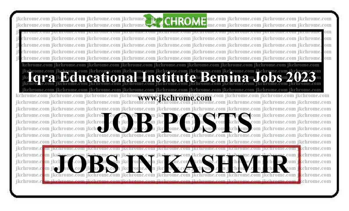 Iqra Educational Institute Bemina Jobs 2023