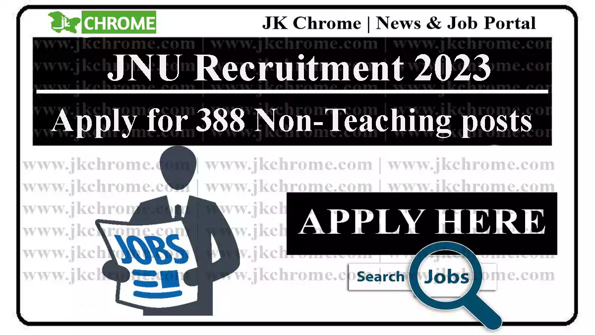 JNU Non-Teaching posts Recruitment 2023 for 388 Vacancies