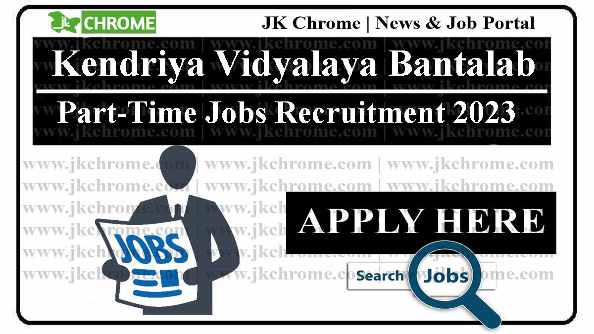Kendriya Vidyalaya Bantalab Part-Time Jobs Recruitment 2023