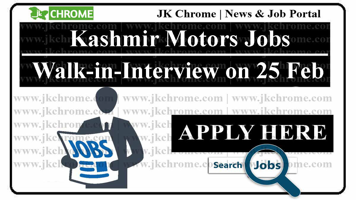 Kashmir Motors Jobs Recruitment 2023 | Walk-in-Interview on Feb 25