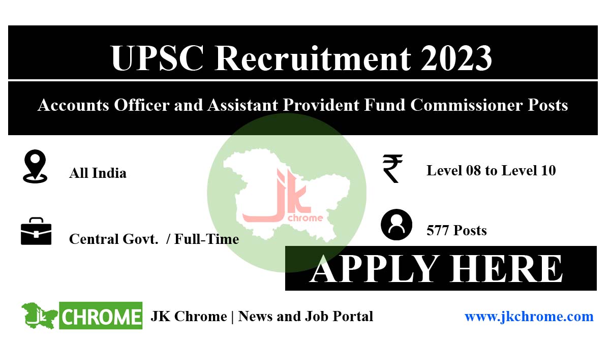 UPSC Recruitment 2023 for 577 Accounts Officer and Assistant Provident Fund Commissioner posts
