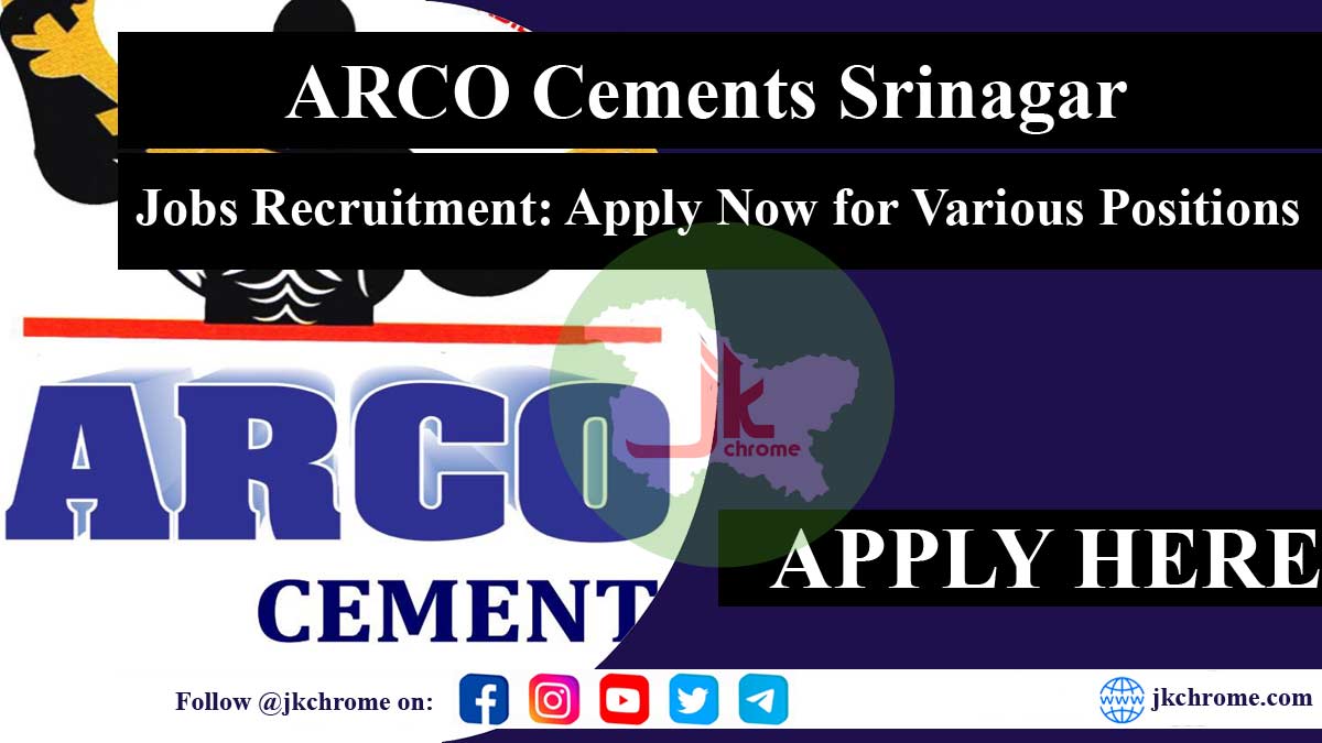ARCO Cements Srinagar Jobs Recruitment: Apply Now for Various Positions