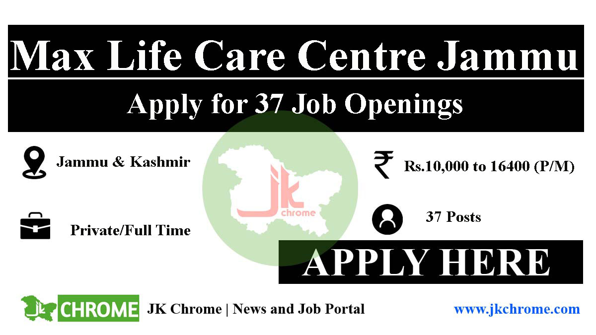 Max Life Care Centre Jammu Jobs Vacancies 2023 | 37 Posts