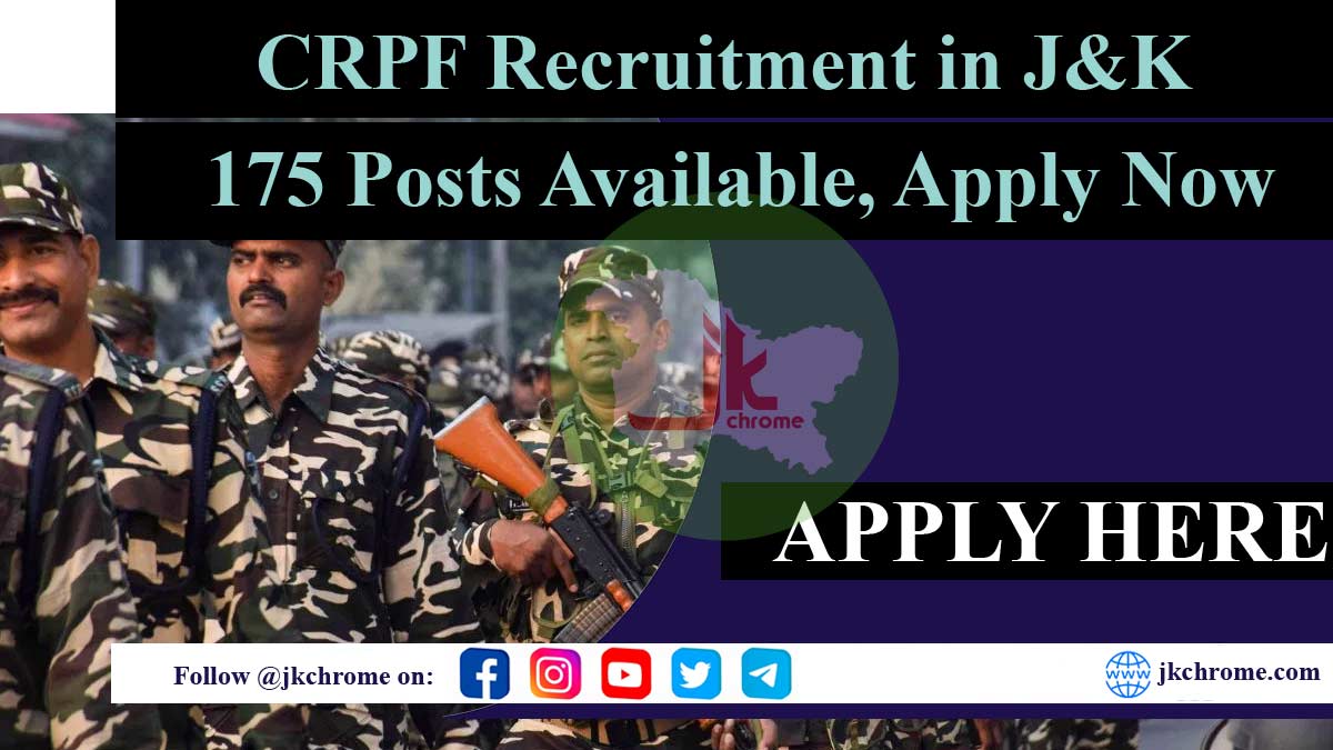 CRPF Recruitment in Jammu and Kashmir: 175 Posts Available, Apply Now