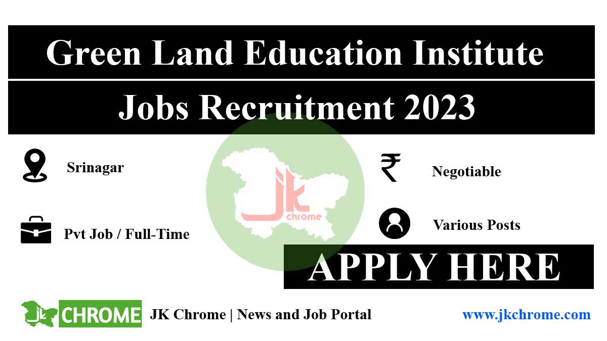 Green Land Education Institute Srinagar Recruitment 2023: Join Our Team and Make a Difference in Education