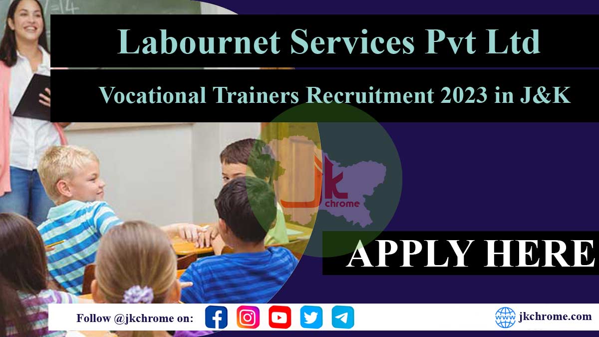 Labournet Services Pvt Ltd announces Vocational Trainers Recruitment 2023 in Jammu and Kashmir