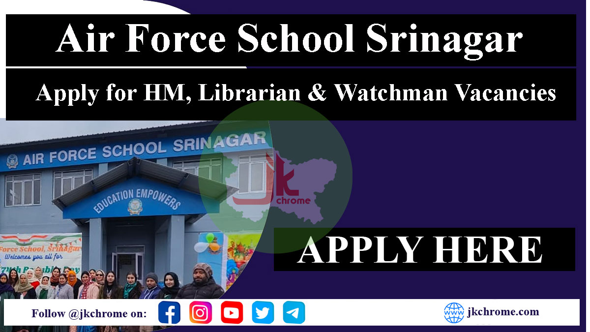 Air Force School Srinagar Jobs 2023 | Apply for HM, Librarian & Watchman Vacancies