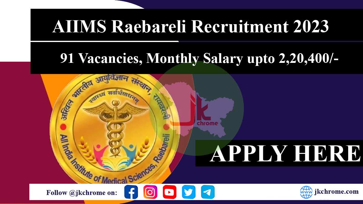 Apply for AIIMS Raebareli Recruitment 2023: 91 Vacancies, Monthly Salary upto 2,20,400/-