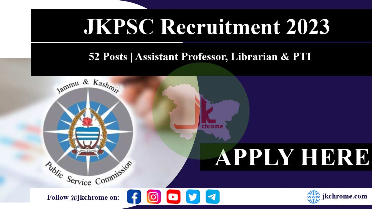 52 Posts | JKPSC Assistant Professor, Librarian & PTI Recruitment 2023 | Check Posts, Qualification and How to Apply