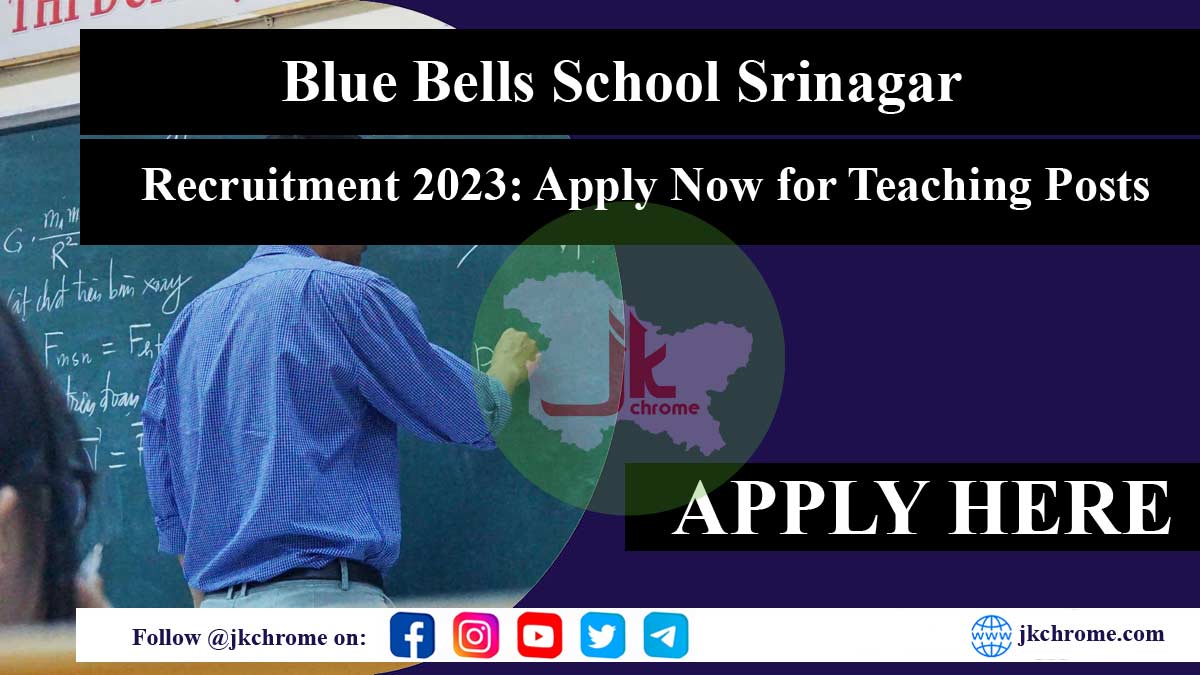 Blue Bells School Srinagar Recruitment 2023: Apply Now for Teaching Posts