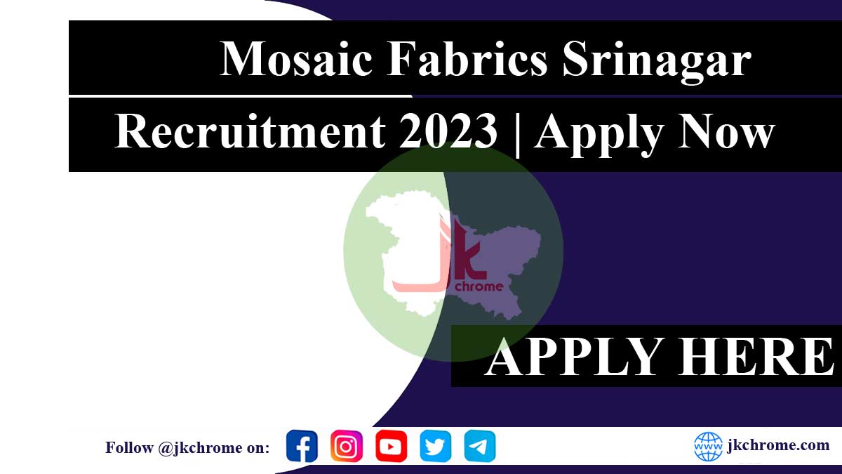 Mosaic Fabrics Srinagar Recruitment 2023: Apply Now for Exciting Career Opportunities