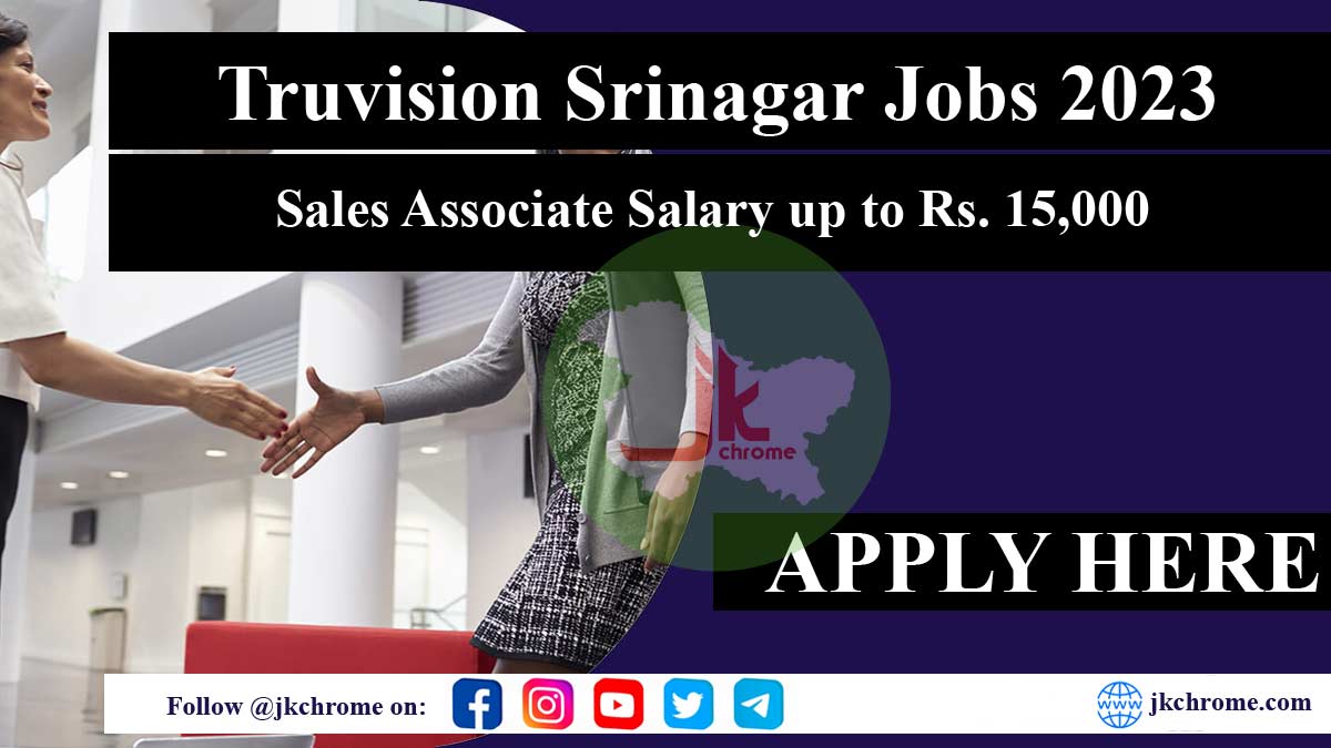 Truvision Srinagar Jobs 2023: Sales Associate Salary up to Rs. 15,000