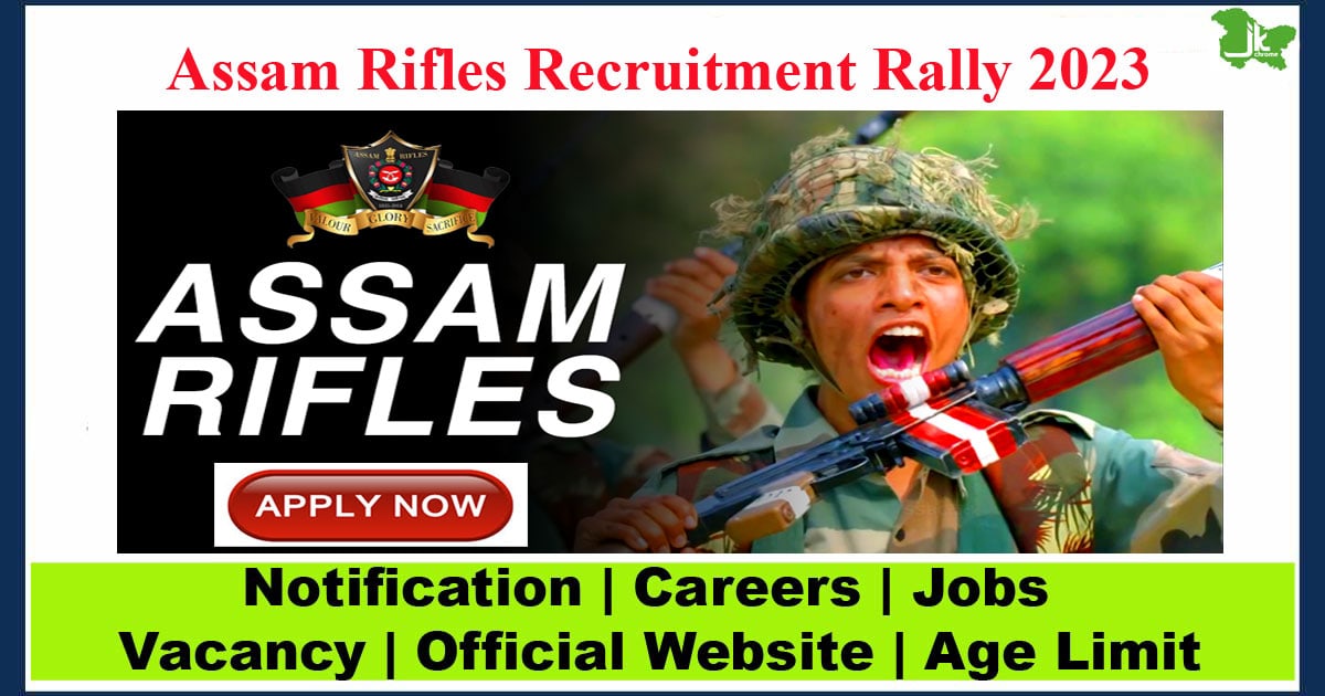 Assam Rifles Recruitment Rally 2023 | Apply for Rifleman/ Riflewomen posts