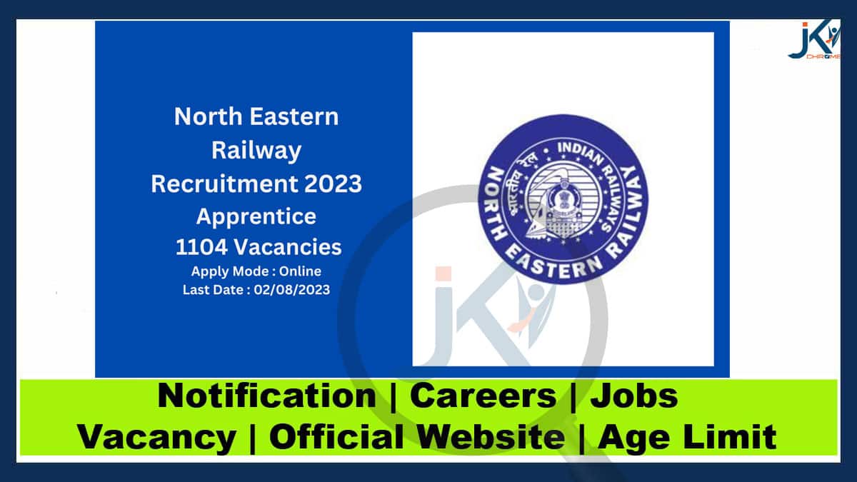North Eastern Railway Recruitment 2023: 1104 Vacancies, Apply Now