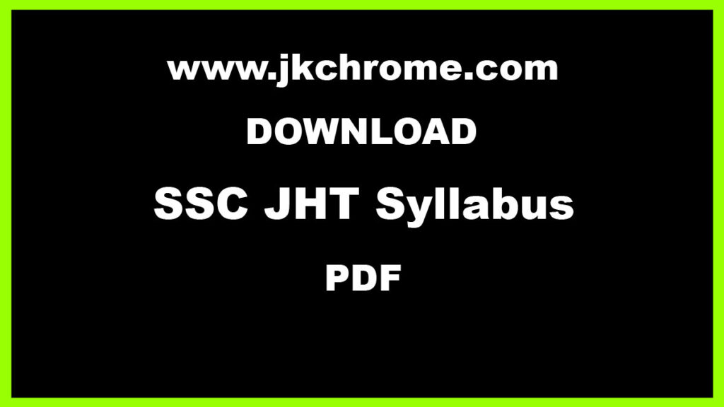 SSC JHT Syllabus, Detailed Exam Pattern & Syllabus