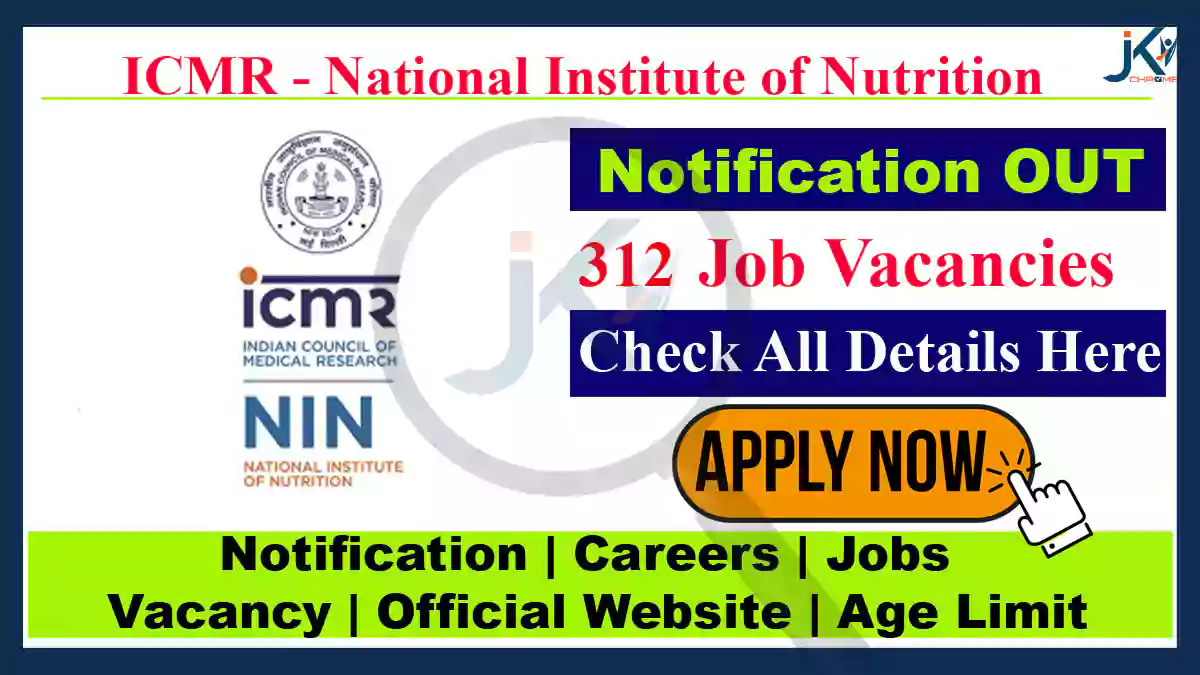 ICMR NIN Recruitment 2023, 312 Posts, Check Posts, Qualification, How to Apply
