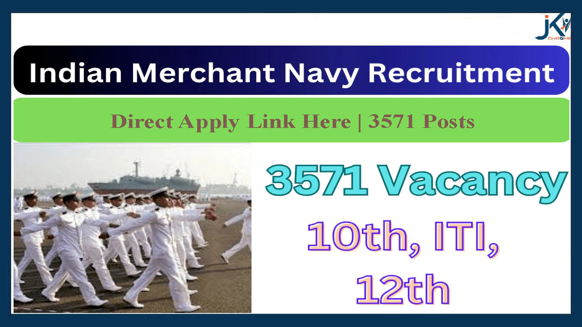 Indian Merchant Navy Recruitment 2023, 3571 Posts