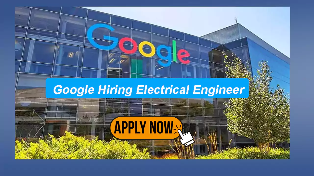 Google Hiring Electrical Engineer