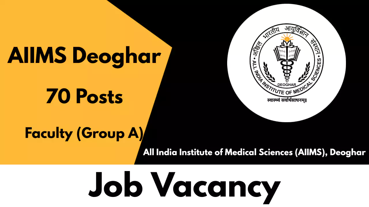 Faculty (Group A) 70 Posts — AIIMS Deoghar Job Vacancies, Salary upto 1.7 lac