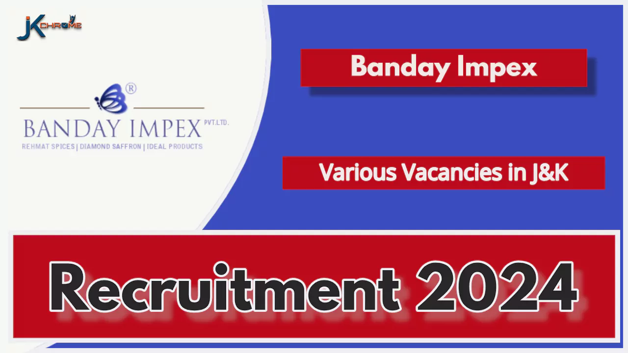 Private Job Vacancies in J&K at Banday Impex Pvt Ltd