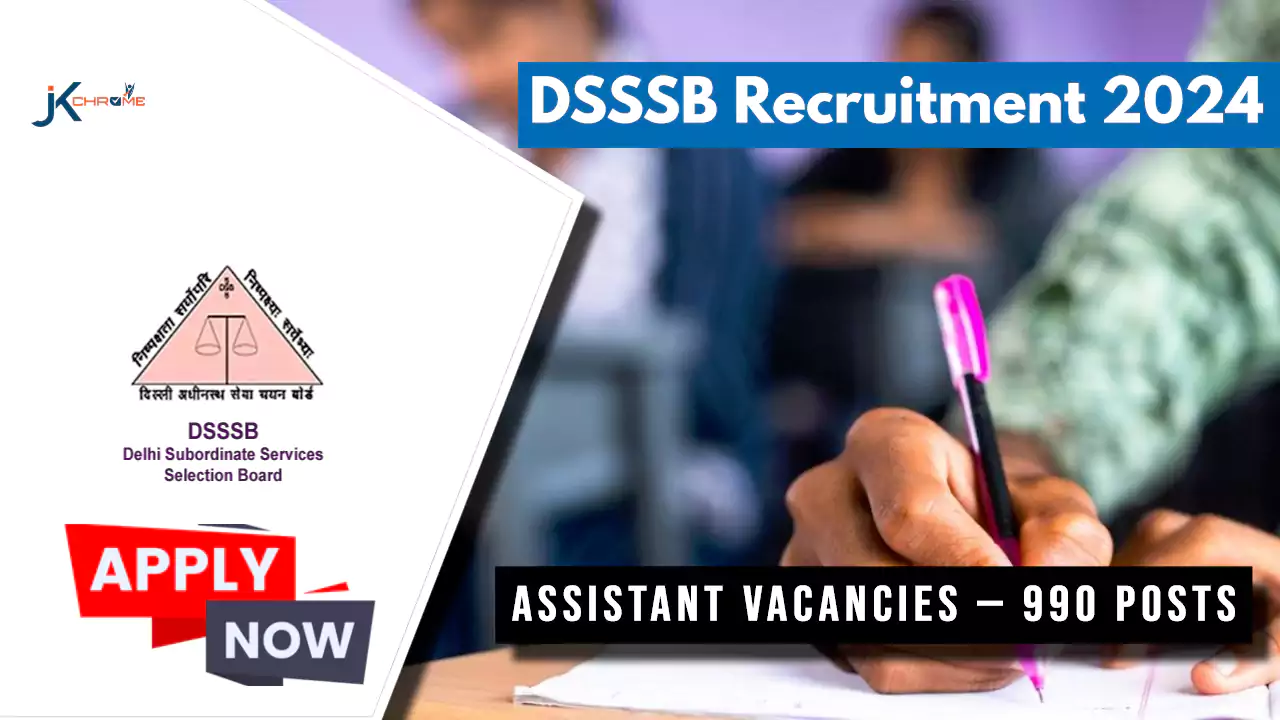 Assistant Vacancies — DSSSB Recruitment 2024 Notification Out for 990 Posts