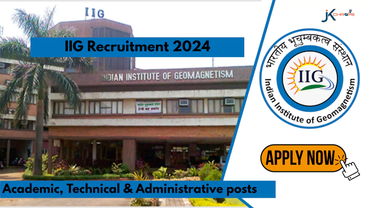Academic, Technical and Administrative posts — Indian Institute of Geomagnetism Recruitment 2024
