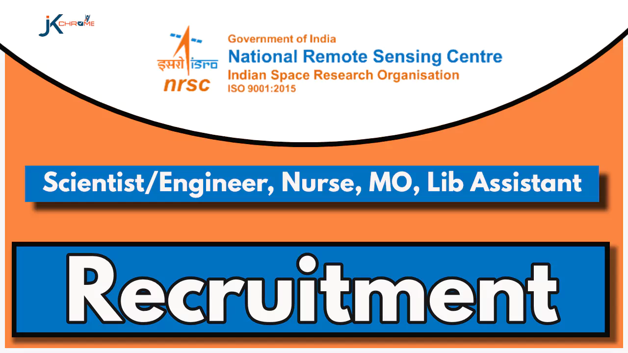 ISRO NRSC Recruitment 2024 for Scientist/Engineer, Nurse, etc; Last