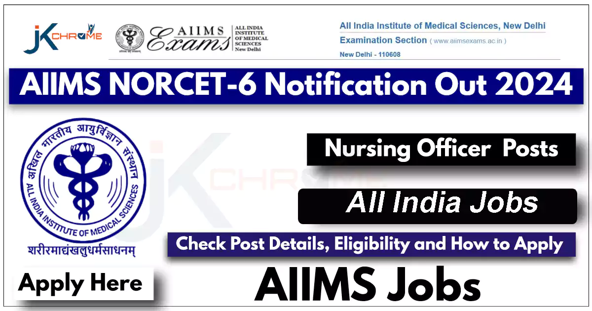 AIIMS Nursing Officer Recruitment 2024— NORCET-6 Notification Out; Check Details and How to Apply Online