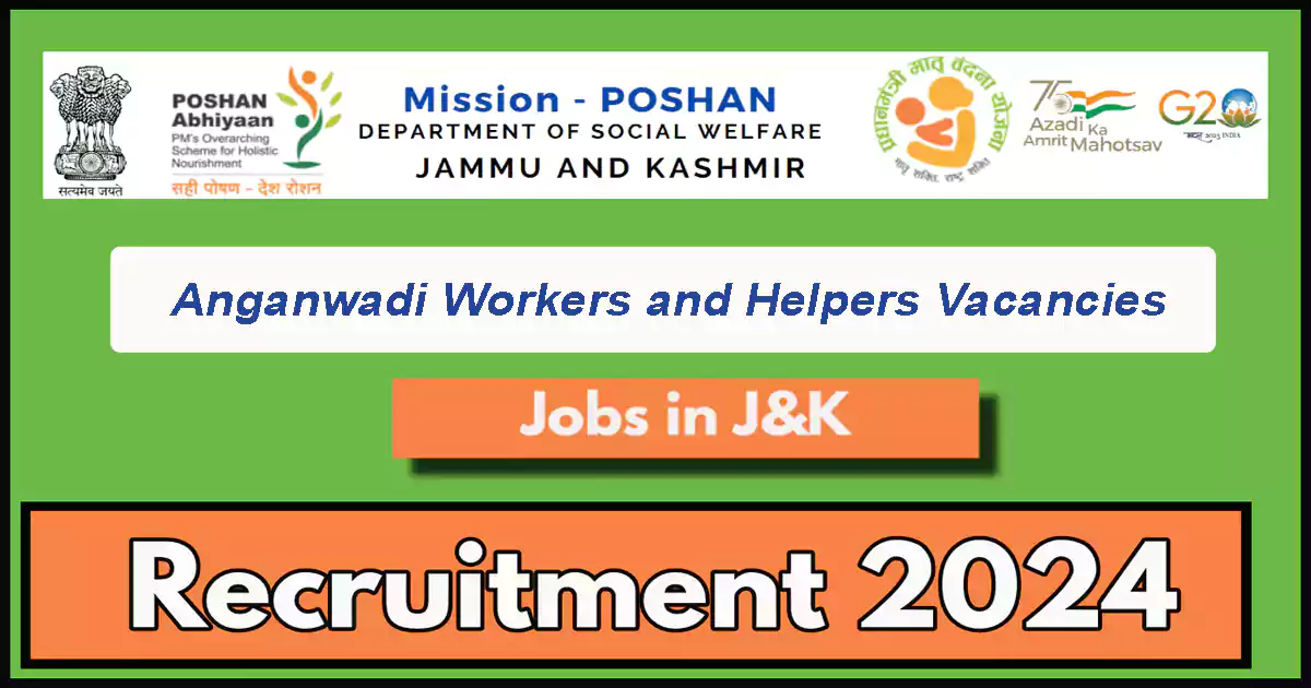 Recruitment of Anganwadi Workers and Helpers in J&K 2024; 46 Vacancies