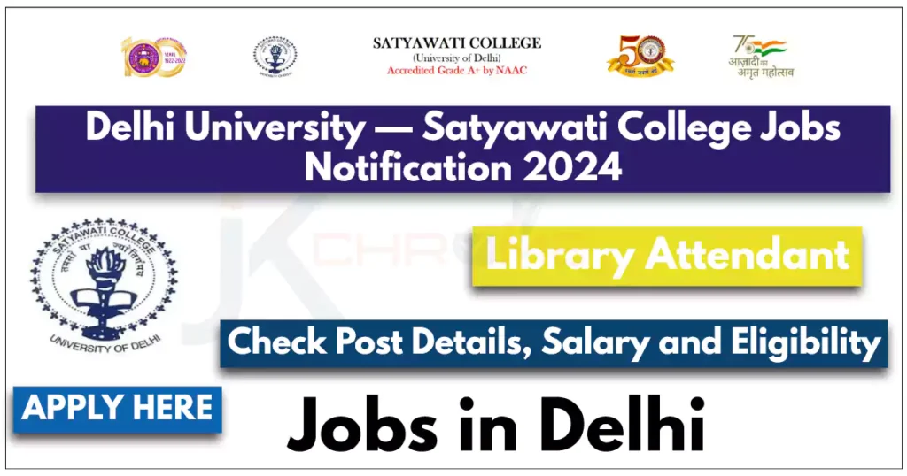 Delhi University — Satyawati College Jobs Notification 2024; Apply Here