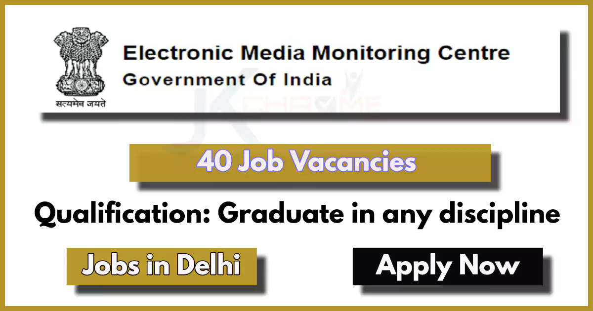 Electronic Media Monitoring Centre (EMMC) Jobs 2024 in Delhi