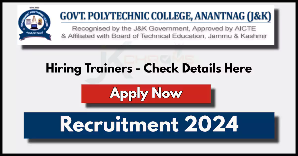 Govt Polytechnic College Anantnag Trainers Recruitment 2024