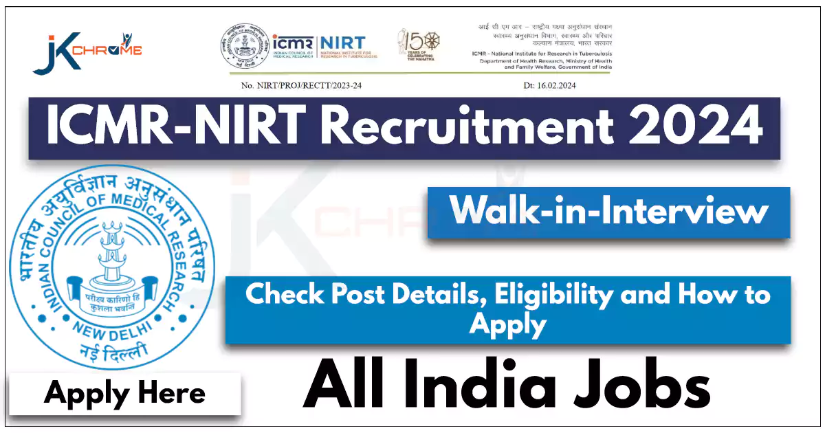 ICMR (NIRT) Job vacancies, Check Details Here | JK Chrome