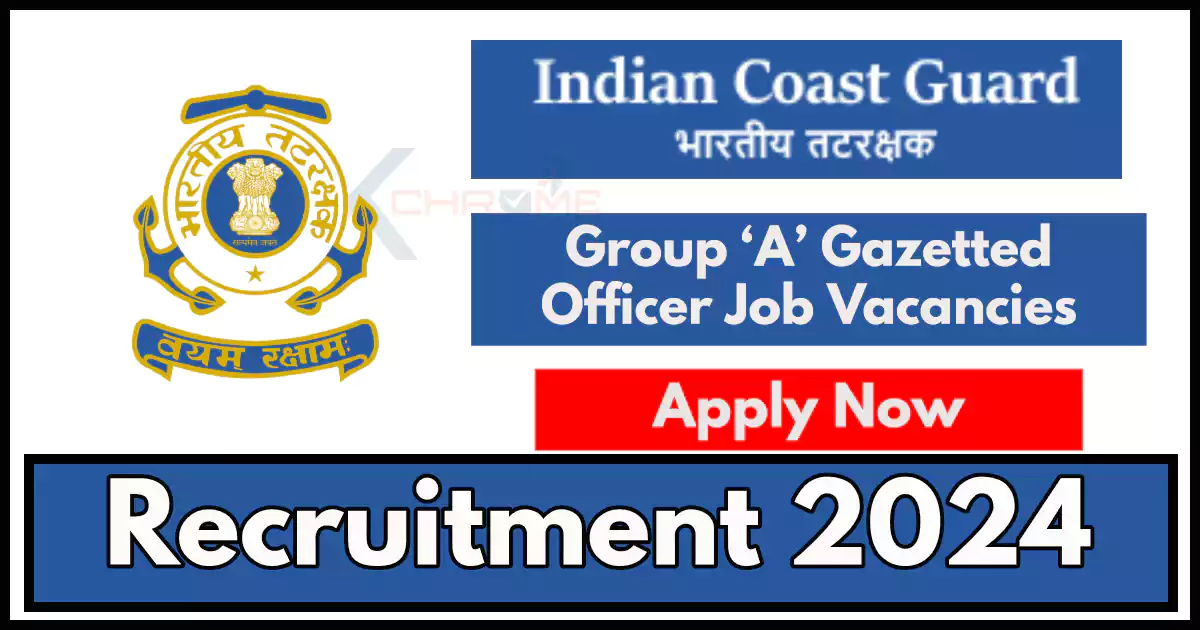 Group ‘A’ Gazetted Officer Job Vacancies in ICG; Details Here