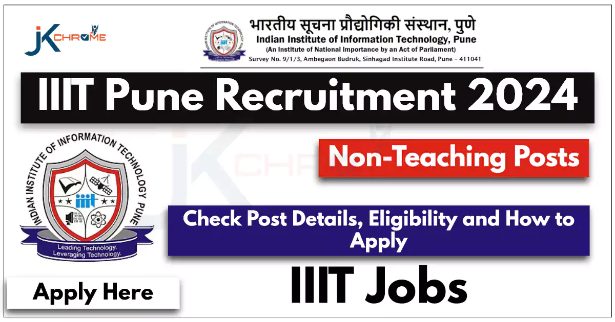 IIIT Pune Non-Teaching Posts Recruitment 2024 | JK Chrome