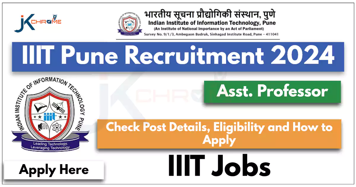 IIIT Pune Teaching Jobs Recruitment 2024 | JK Chrome
