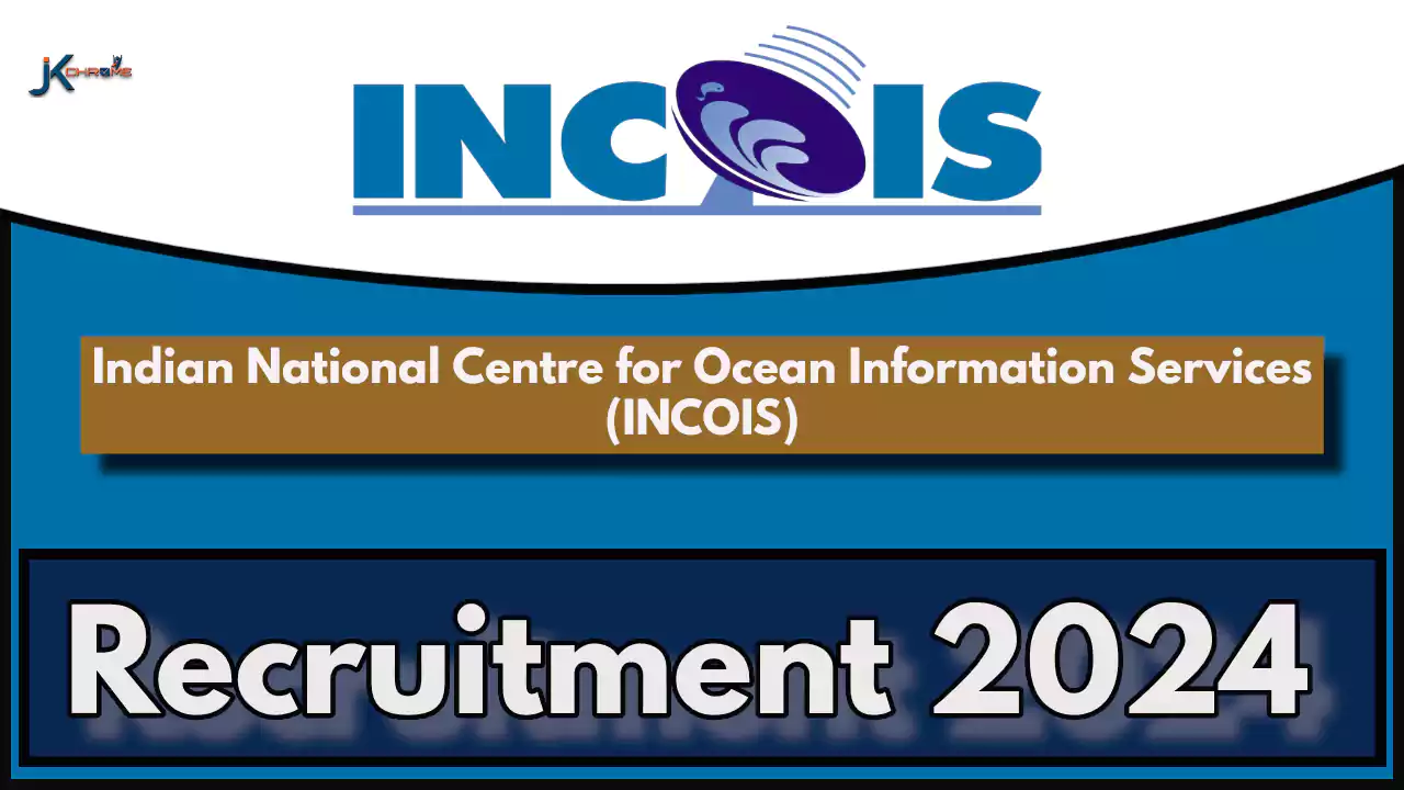 INCOIS Recruitment 2024 for 39 Project Scientists and Various Posts