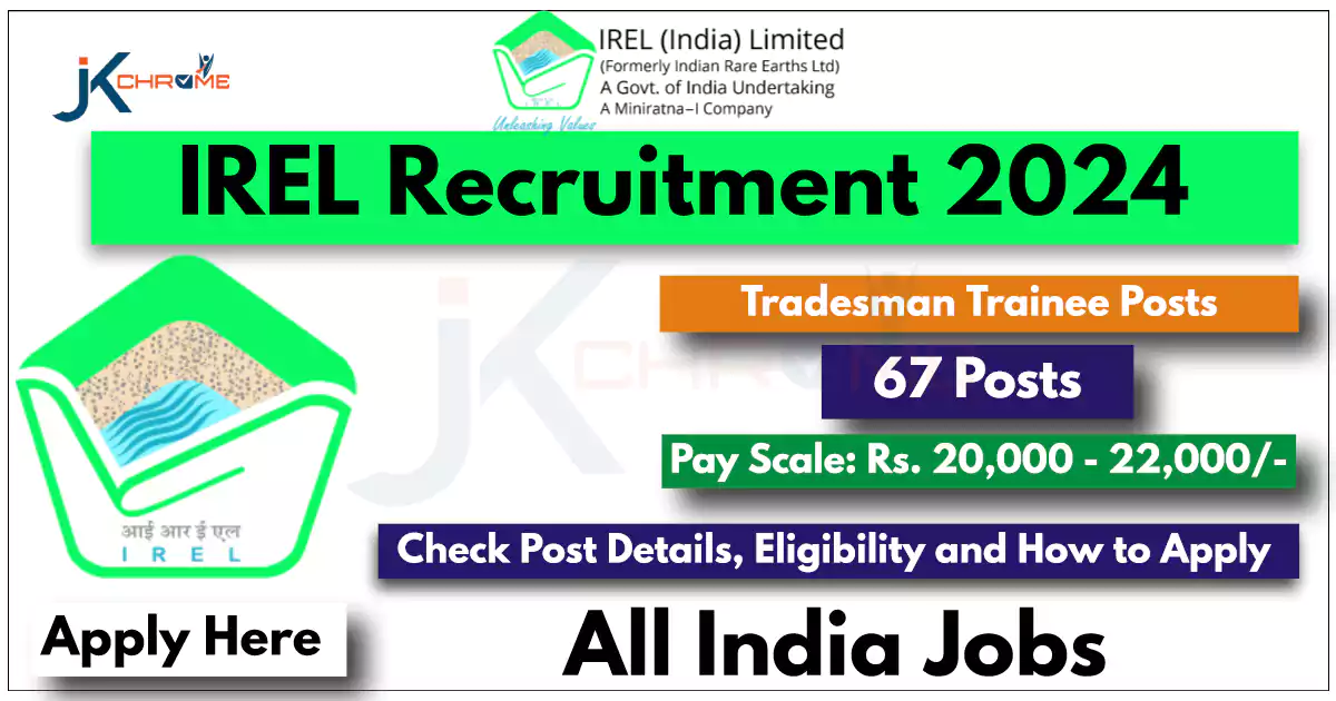 IREL Recruitment 2024 Notification Out for 67 Posts | Check How to Apply