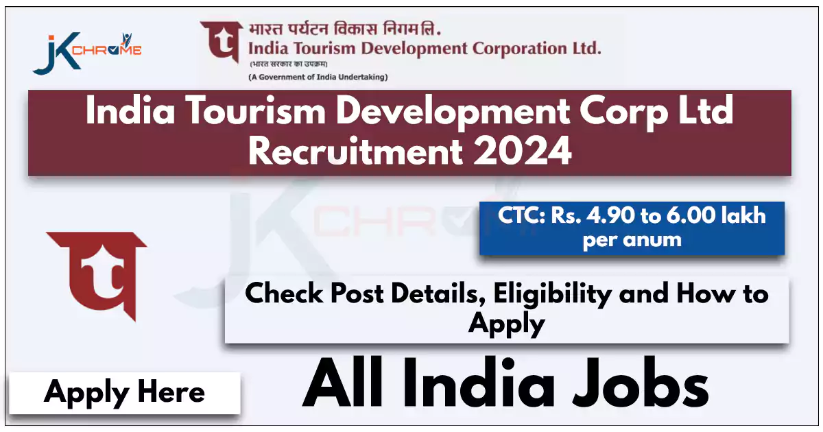 India Tourism Development Corp Ltd Recruitment 2024, Check Details and Apply