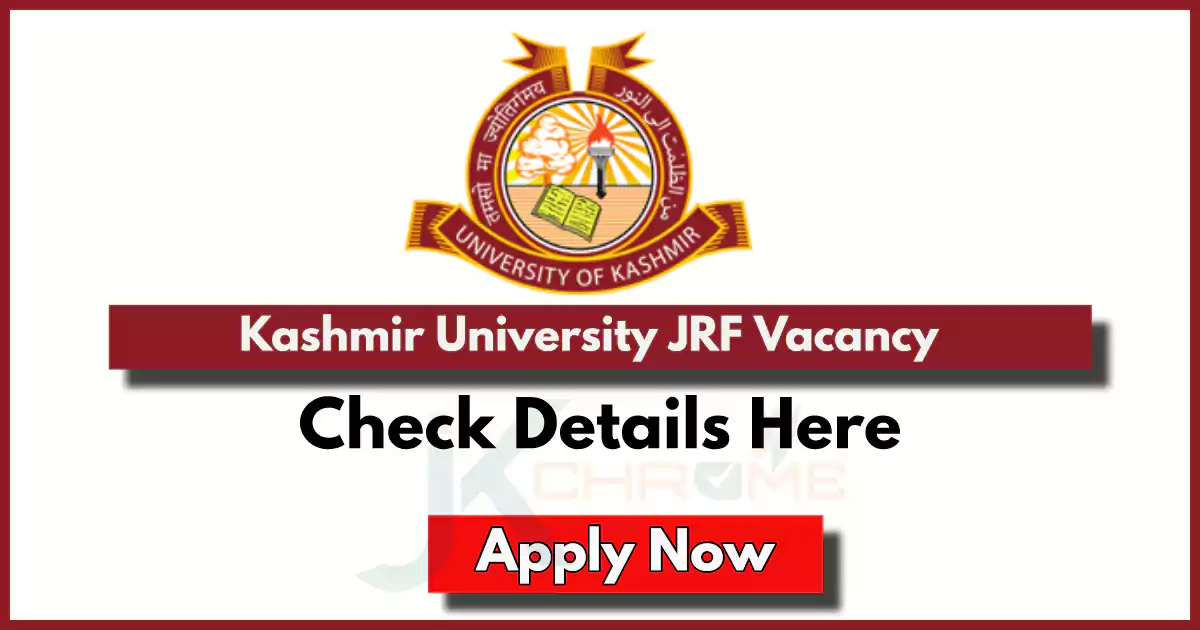Kashmir University JRF Vacancy 2024; Monthly Fellowship 20,000