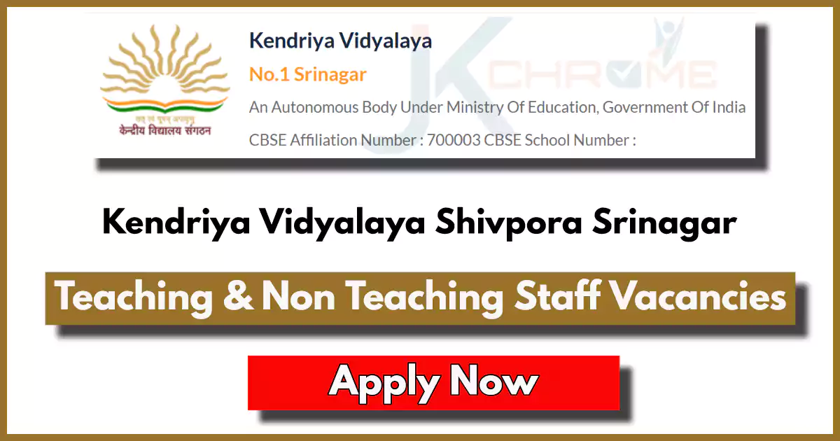 Kendriya Vidyalaya Shivpora Srinagar Jobs Recruitment 2024; Teaching & Non Teaching Staff Vacancies