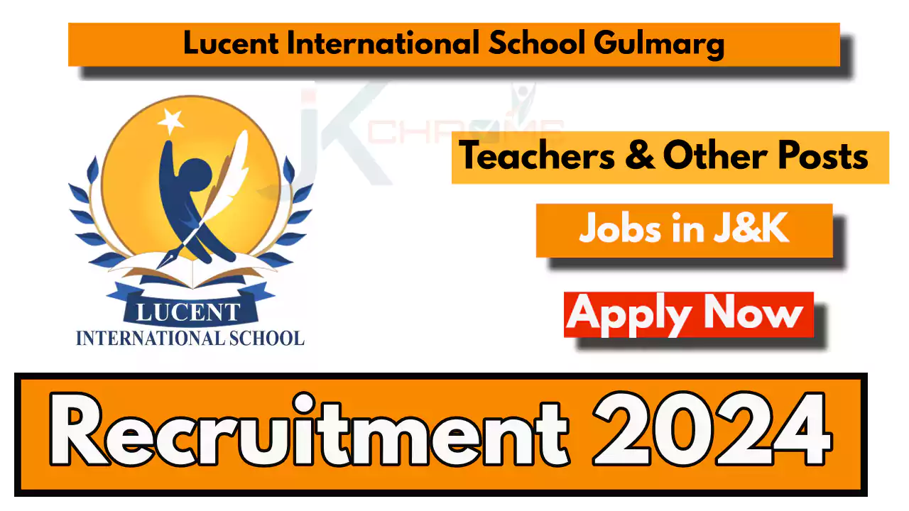 Lucent International School Gulmarg Job Vacancies of Teacher and Other Posts