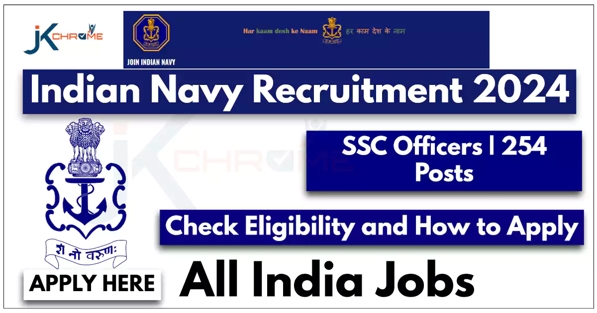 Navy Officers Job Recruitment 2024, 254 Posts — Check Eligibility and How to Apply